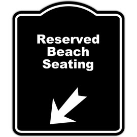 Reserved Beach Seating Black Sign Arrow Down Left Aluminum Composite Sign 15 x 18 inches