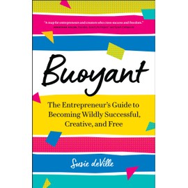 Buoyant: The Entrepreneur’s Guide to Becoming Wildly Successful, Creative, and Free