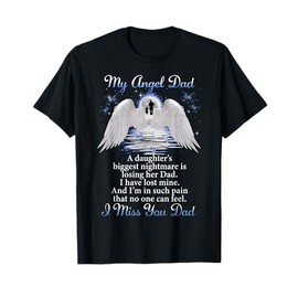 My Angle Dad I Miss You Dad Memorial Day Fathers T-Shirt