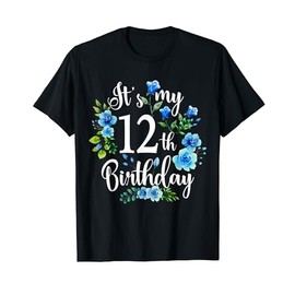 Funny Its My 12th Birthday Blue Rose Flower 12 Year Old T-Shirt