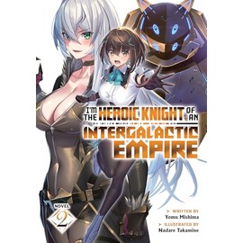 I'm the Heroic Knight of an Intergalactic Empire! (Light Novel) Vol. 2