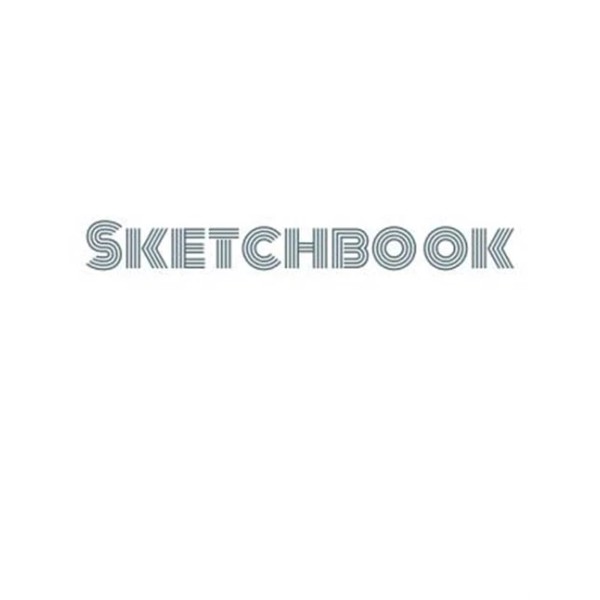 Sketchbook: Sketchbook for Sketching, Drawing, Coloring, Doodling, Painting b...