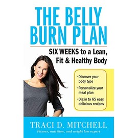 The Belly Burn Plan: Six Weeks to a Lean, Fit & Healthy Body