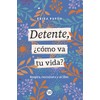 DETENTE, ¿CÓMO VA TU VIDA?