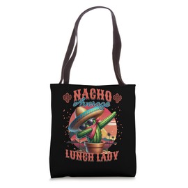 Nacho Average Lunch Lady Funny Cactus Cafeteria Worker Tote Bag