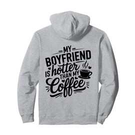 My Boyfriend Is Hotter Than My Coffee Funny Girlfriend Girls Pullover Hoodie