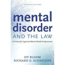 Mental Disorder and the Law: A Primer for Legal and Mental Health Professionals
