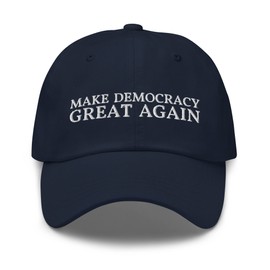 Make Democracy Great Again Dad Hat - Funny Political Embroidered Cap - Gift for Poly Sci Major Navy
