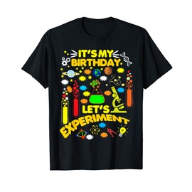 It's My Birthday Science Theme Party Shirt Let's Experiment