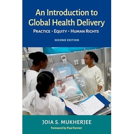 An Introduction to Global Health Delivery: Practice, Equity, Human Rights