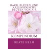 Bach-Blüten und kalifornische Blüten von A-Z: Kompendium