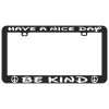 Unbranded HAVE A NICE DAY BE KIND FUNNY LICENSE PLATE