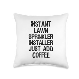 Instant Lawn Sprinkler Installer Just Add Coffee Throw Pillow, 16x16, Multicolor