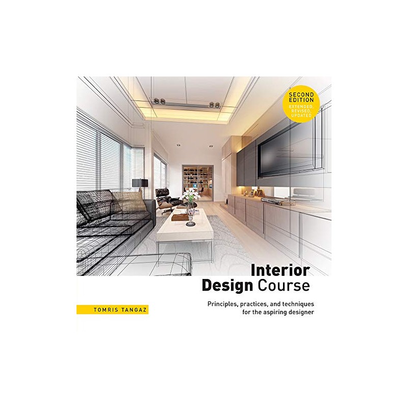 Interior Design Course: Principles, Practices, and Techniques for the Aspiring