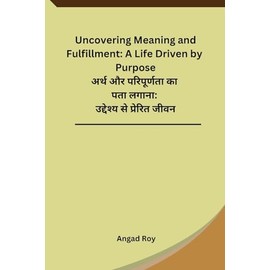 Uncovering Meaning and Fulfillment: A Life Driven by Purpose