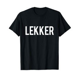 Lekker Dutch Saying Shirt Holland tshirt Netherlands Tee T-Shirt
