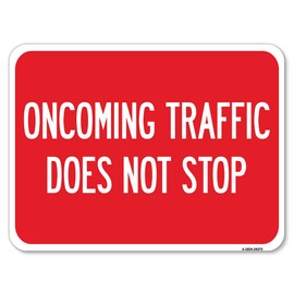 Oncoming Traffic Does Not Stop | 18" X 24" Heavy-Gauge Aluminum Rust Proof Parking Sign | Protect Your Business & Municipality | Made in The USA