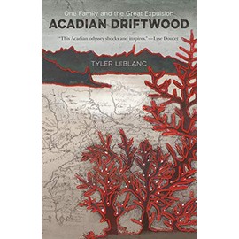 Acadian Driftwood: One Family and the Great Expulsion