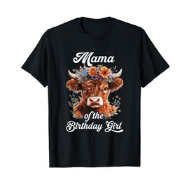 Mama Of The Birthday Girl Highland Cow Farm Family T-Shirt