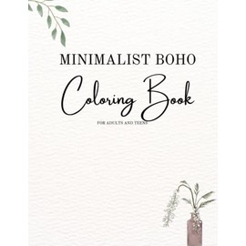 Minimalist Boho Coloring Book: Boho Coloring Book For Adults | An Aesthetic Bohemian Coloring Book to Promote Inner Calm and Relaxation: Best Gift