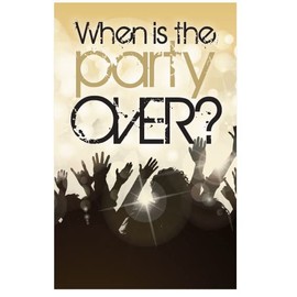 When Is The Party Over? (Gospel Tract - Packet of 100 - KJV)