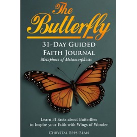 The Butterfly 31-Day Guided Faith Journal: Metaphors of Metamorphosis