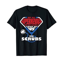 Not All Super Heroes Wear Capes Some of US Wear Scrubs Nurse T-Shirt