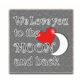 Fridge Magnet -We love you to the moon and back Sentimental Gift
