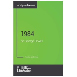 1984 de George Orwell (Analyse approfondie): Approfondissez votre lecture des romans classiques et modernes avec Profil-Litteraire.fr