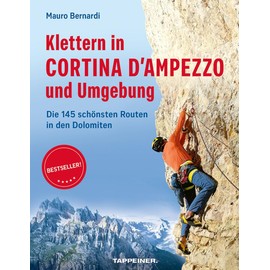 Klettern in Cortina d'Ampezzo und Umgebung: Die 145 schönsten Routen in den Dolomiten