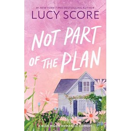 Not Part of the Plan: A Small Town Opposites Attract Romcom (Blue Moon Book 4)