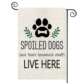DMERBYL Dog Garden Flag Spoiled Dogs Vertical Burlap Double Sided There Household Staff Live Here Outdoor Decor Yard Lawn Home Decoration 12.5 x 18 Inch