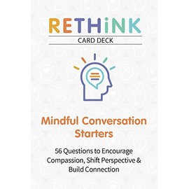 RETHiNK Card Deck Mindful Conversation Starters: 56 Questions to Encourage Compassion, Shift Perspective & Build Connection