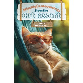 Mischief and Meowsings from the Cat Resort