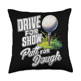 Drive For Show, Putt For Dough Golf Tee Throw Pillow