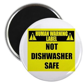 CafePress Human Warning Label: Not Dishwasher Safe Magnet 2.25" Round Magnet, Refrigerator Magnet