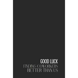 Funny Retro Notebook – Lined Journal 200 Pages – Quote 'GOOD LUCK FINDING COWORKERS BETTER THAN US' – Sarcastic Farewell Gift for Leaving Colleagues, ... Rants, Exit Reflections & Team Goodbyes
