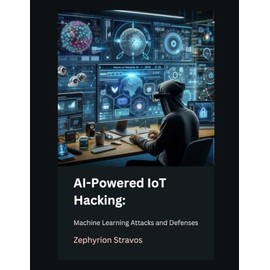 AI-Powered IoT Hacking: Machine Learning Attacks and Defenses: 15