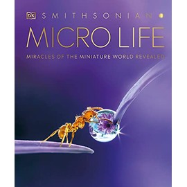 Micro Life: Miracles of the Miniature World Revealed