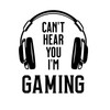 Game Wall Sticker Can't Hear You I'm Gaming Wall Decals