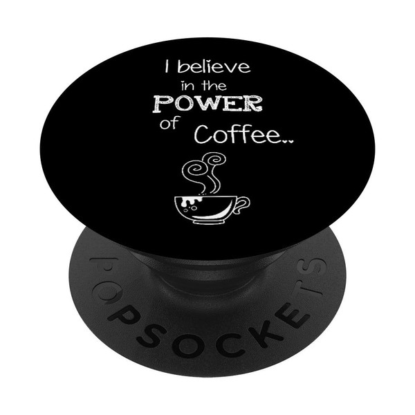 Funny I Believe in The Power of Coffee caffeine addicts