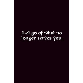 Let Go Of What No Longer Serves You. - Journals For Writing - Gift For Women And Men - Notebook - Cute Journal - Lined Journal - Writing Journal - Bookmark