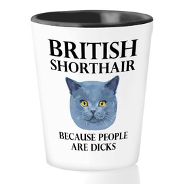 Bubble Hugs Cat Lover Shot Glass 1.5oz - British Shorthair Because People Are Dicks - Cat Pet Owner Funny Cat Lady Cat Paw Daddy Father Papa Boyfriend Grandpa