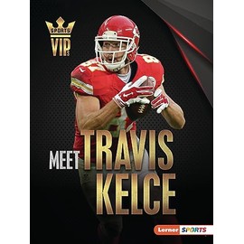 Meet Travis Kelce: Kansas City Chiefs Superstar (Sports VIPs (Lerner ™ Sports))