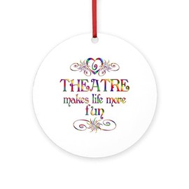 CafePress Theatre More Fun Round 4" MDF Holiday Ornament