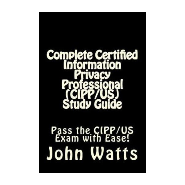 Complete Certified Information Privacy Professional (Cipp/Us) Study Guide: ...
