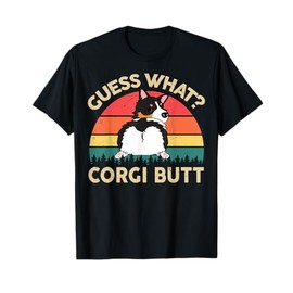 Guess What Corgi Butt Funny Corgi Gift for Lover Men Women T-Shirt