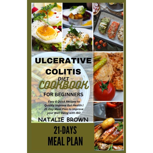 ULCERATIVE COLITIS DIET COOKBOOK FOR BEGINNERS: Easy & Quick Recipes