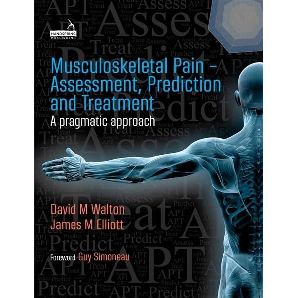 Musculoskeletal Pain - Assessment, Prediction and Treatment: A Pragmatic Approach