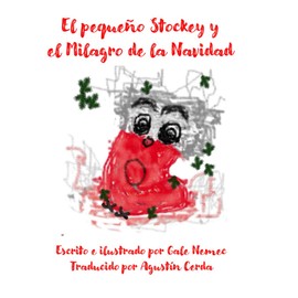 El pequeño Stockey y el Milagro de la Navidad (The Joy and meaning of Christmas available in English and Spanish) (Spanish Edition)